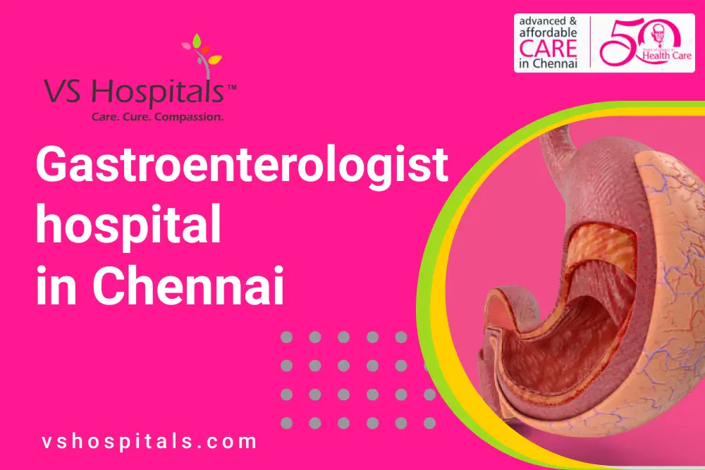 Gastroenterologist hospital in Chennai