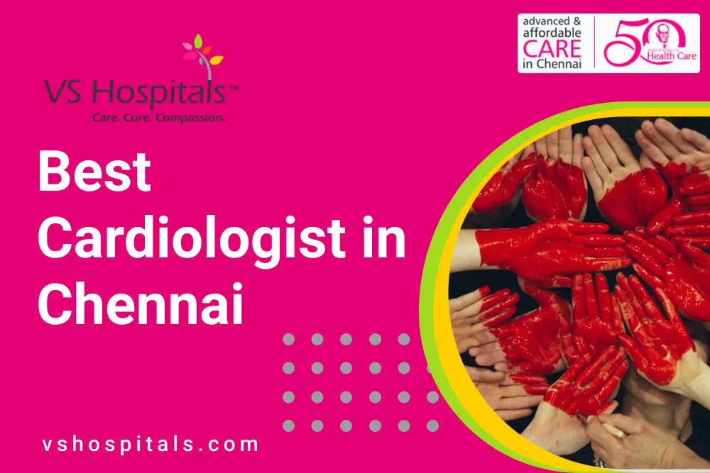 Best Cardiologist in Chennai