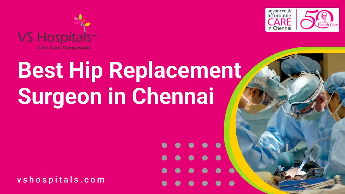 Best Hip Replacement Surgeon in Chennai