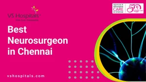 Best Neurosurgeon in Chennai