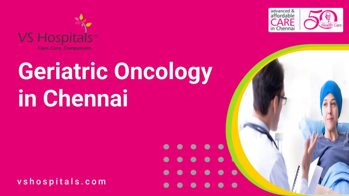 Geriatric Oncology in Chennai