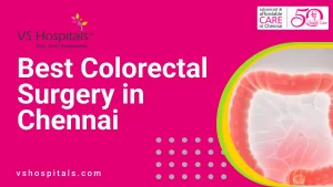 Best Colorectal Surgery in Chennai