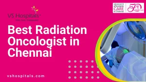 Best Radiation Oncologist in Chennai