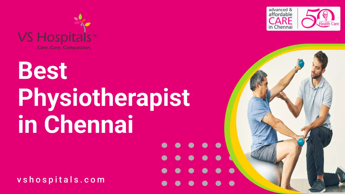 Best Physiotherapist in Chennai | VS Hospitals