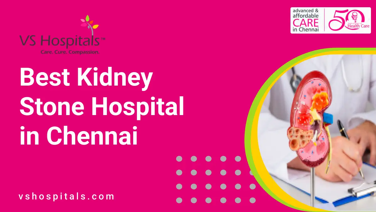 Best Kidney Stone Hospital in Chennai | VS Hospitals