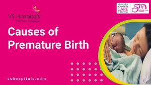 Causes of Premature Birth | VS Hospitals