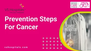 Prevention Steps For Cancer | VS Hospitals