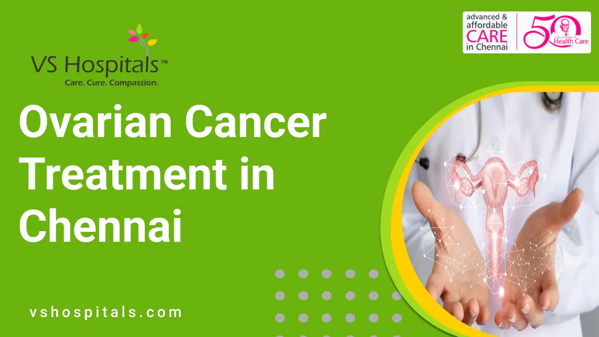Ovarian Cancer Treatment in Chennai | VS Hospitals