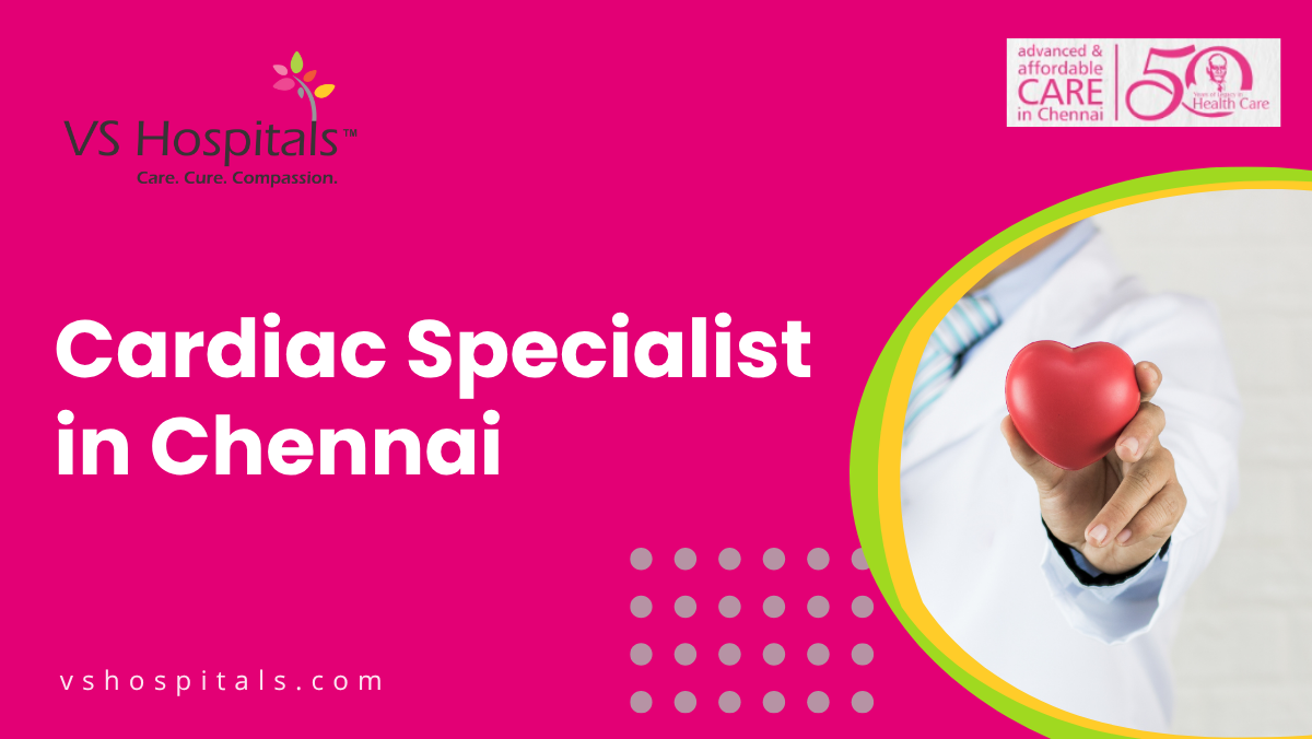 Cardiac Specialist In Chennai