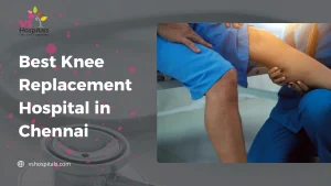 Best Knee Replacement Hospital In Chennai