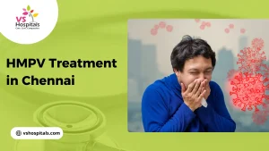 HMPV Treatment in Chennai