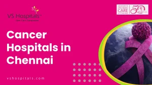 Cancer Hospitals in Chennai